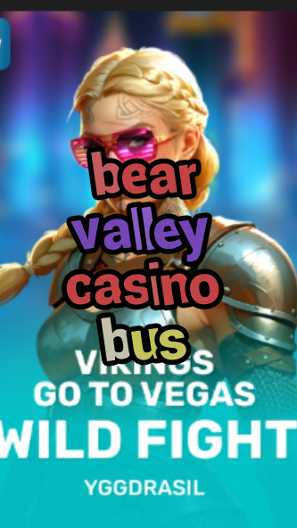bear valley casino bus-fqqjrm9vrme7zzjgfjql.com