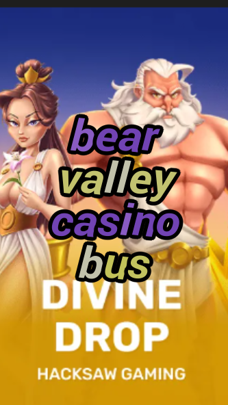 bear valley casino bus-fqqjrm9vrme7zzjgfjql.com